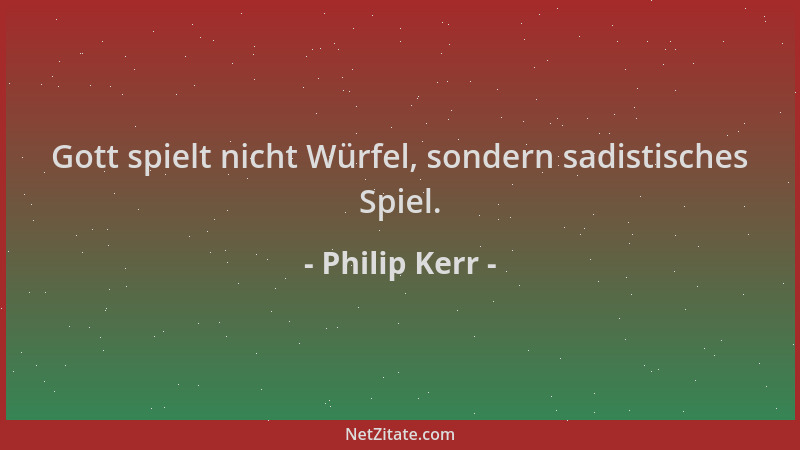 Philip Kerr - Gott spielt nicht Würfel, sondern sadistisches Spiel....
