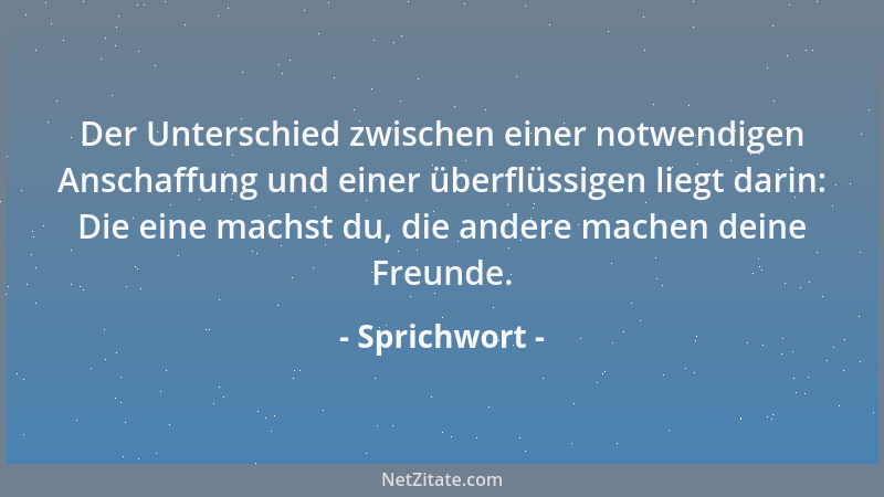 Sprichwort - Bettelbrot, teuer Brot....