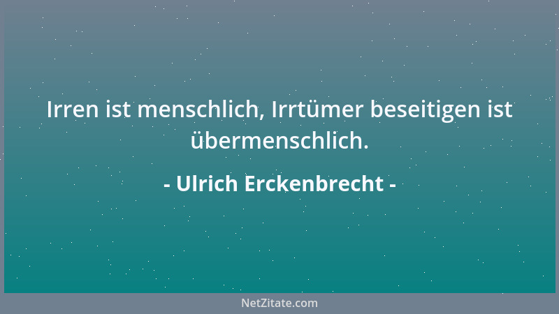 Ulrich Erckenbrecht - Wer nicht helfen will, gibt stattdessen Ratschläge....