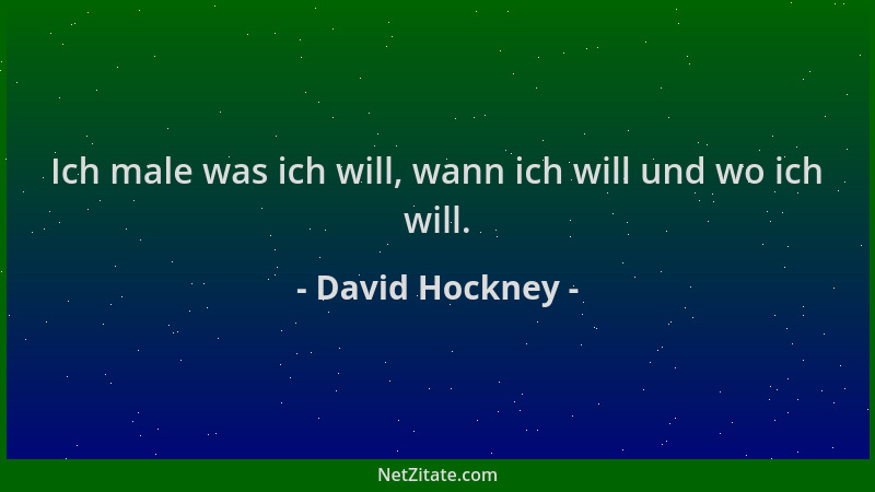 David Hockney - Ich male was ich will, wann ich will und wo ich will....