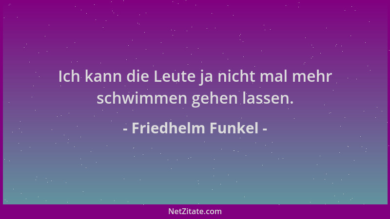 Friedhelm Funkel - Ich kann die Leute ja nicht mal mehr schwimmen gehen lassen....
