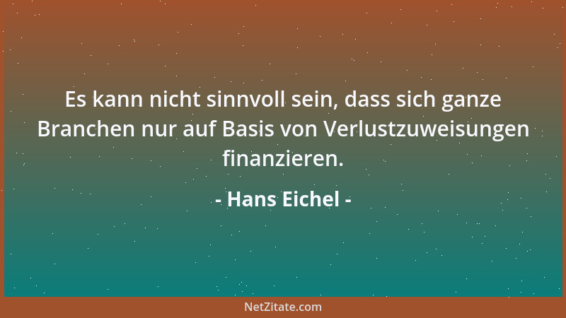 Hans Eichel - Es kann nicht sinnvoll sein, dass sich ganze Branchen nur auf Basis von Verlustzuweisungen finanzieren....