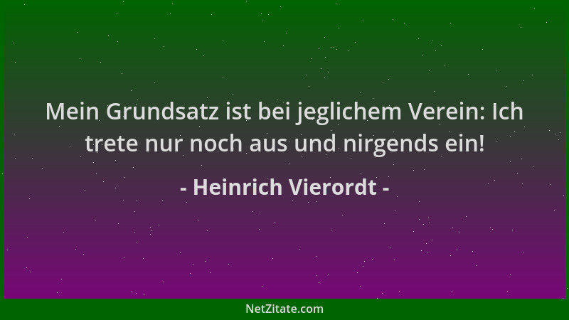 Heinrich Vierordt - Mein Grundsatz ist bei jeglichem Verein: Ich trete nur noch aus und nirgends ein!...