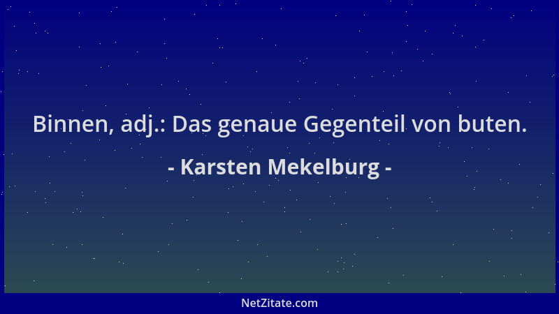 Karsten Mekelburg - Binnen, adj.: Das genaue Gegenteil von buten....