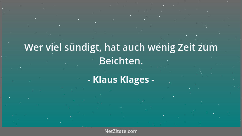Klaus Klages - Wer viel sündigt, hat auch wenig Zeit zum Beichten....