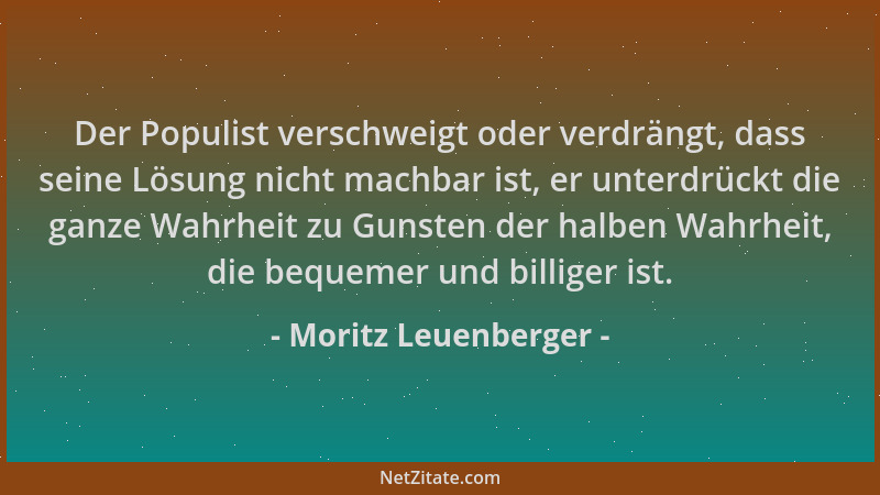 Moritz Leuenberger - Der Populist verschweigt oder verdrängt, dass seine Lösung nicht machbar ist, er unterdrückt die ganze...