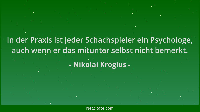Nikolai Krogius - In der Praxis ist jeder Schachspieler ein Psychologe, auch wenn er das mitunter selbst nicht bemerkt....