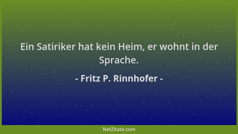 Fritz P. Rinnhofer - Ein Satiriker hat kein Heim, er wohnt in der Sprache....