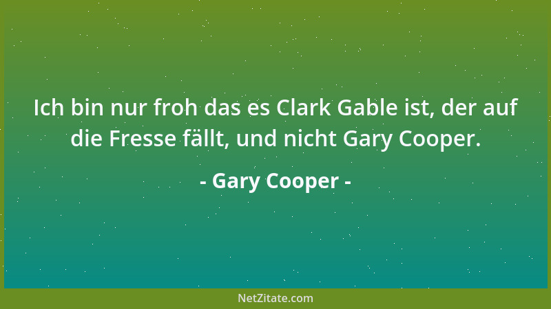 Gary Cooper - Eine schöne Frau wird von mir bemerkt. Eine charmante bemerkt mich....