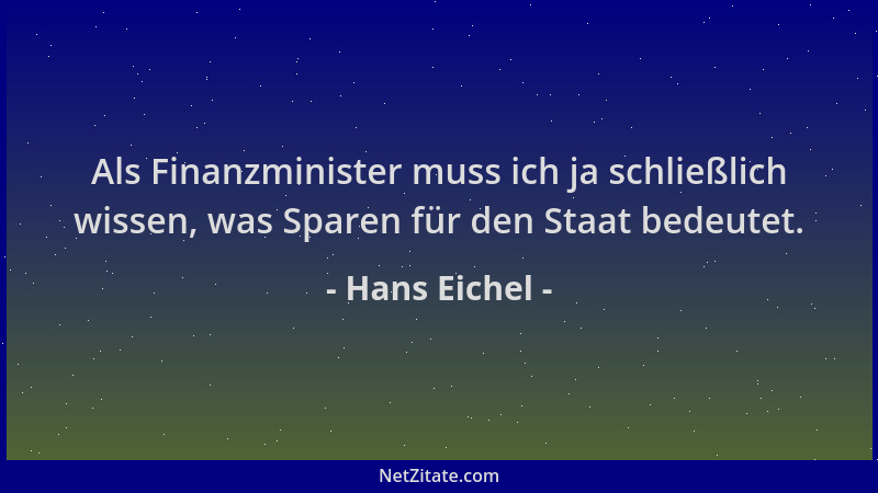 Hans Eichel - Als Finanzminister muss ich ja schließlich wissen, was Sparen für den Staat bedeutet....