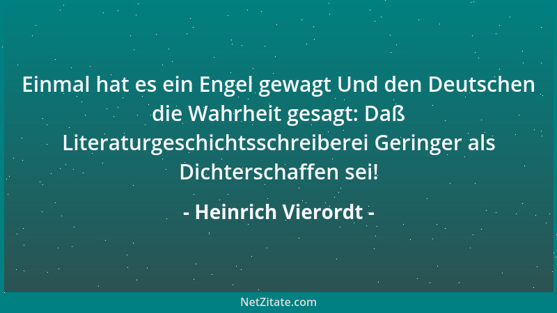 Heinrich Vierordt - Einmal hat es ein Engel gewagt Und den Deutschen die Wahrheit gesagt: Daß Literaturgeschichtsschreibere...