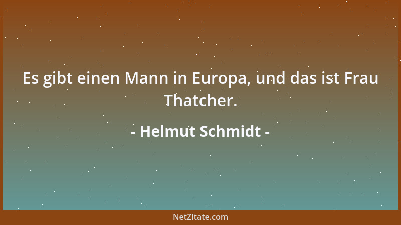 Helmut Schmidt - Es gibt einen Mann in Europa, und das ist Frau Thatcher....