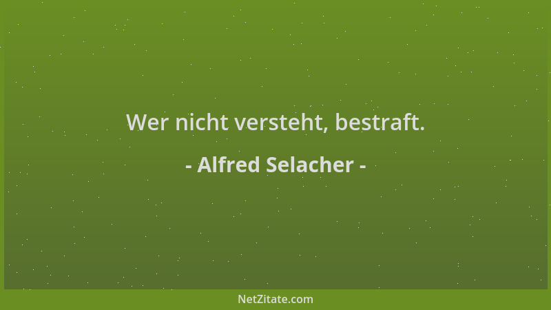 Alfred Selacher - Wer nicht versteht, bestraft....