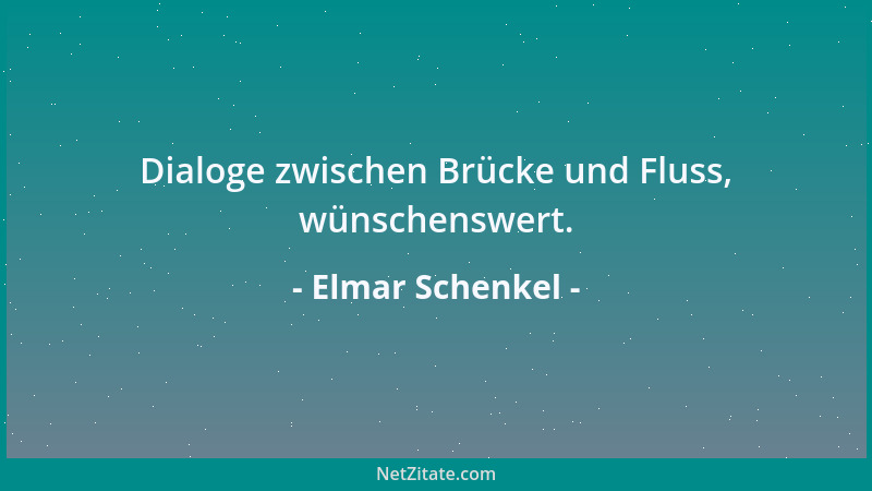 Elmar Schenkel - Nachteil bei Demokratien: Mit ihren gewählten Herrschern kann man gleich die Wähler mithassen....