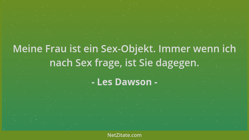 Les Dawson - Meine Frau ist ein Sex-Objekt. Immer wenn ich nach Sex frage, ist Sie dagegen....