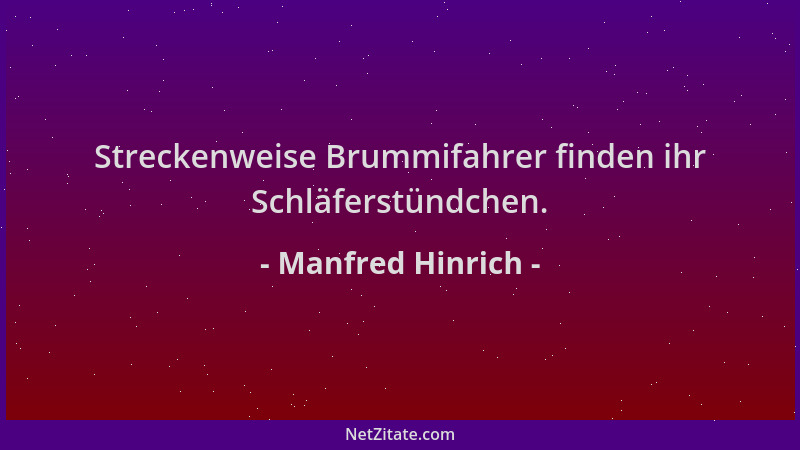 Manfred Hinrich - Streckenweise Brummifahrer finden ihr Schläferstündchen....