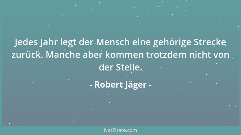Robert Jäger - Viele Erinnerungen sind anfangs wie stachlige Rosenhecken. Später verlieren sie nach und nach die Dornen....