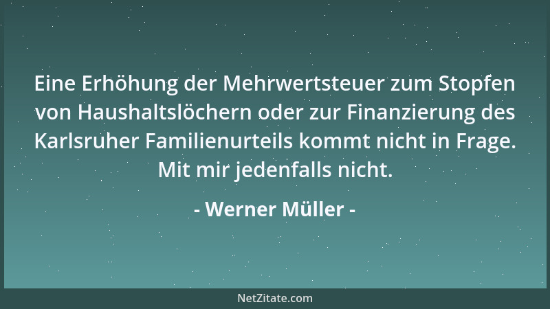 Werner Müller - Eine Erhöhung der Mehrwertsteuer zum Stopfen von Haushaltslöchern oder zur Finanzierung des Karlsruher Fami...