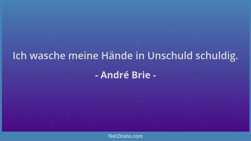André Brie - Ich wasche meine Hände in Unschuld schuldig....