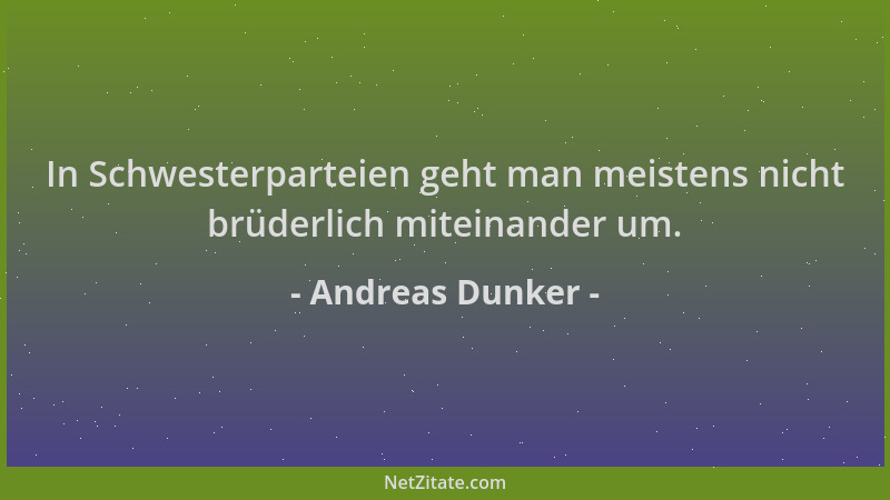 Andreas Dunker - In Schwesterparteien geht man meistens nicht brüderlich miteinander um....