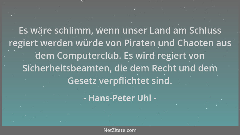 Hans-Peter Uhl - Es wäre schlimm, wenn unser Land am Schluss regiert werden würde von Piraten und Chaoten aus dem Computerc...