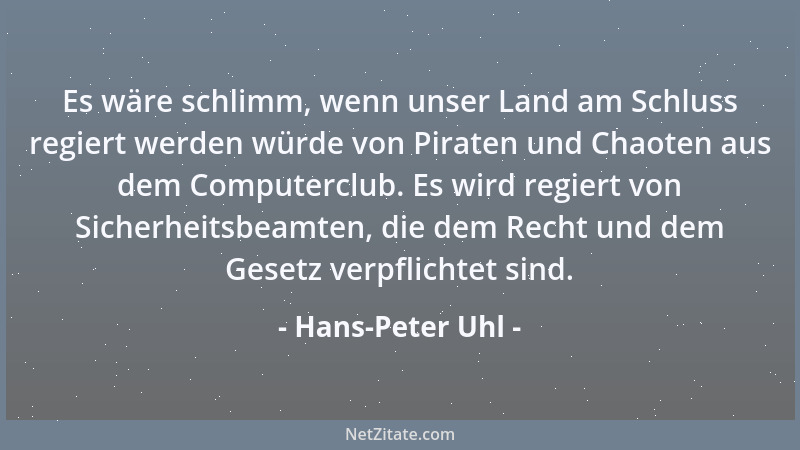 Hans-Peter Uhl - Es wäre schlimm, wenn unser Land am Schluss regiert werden würde von Piraten und Chaoten aus dem Computerc...