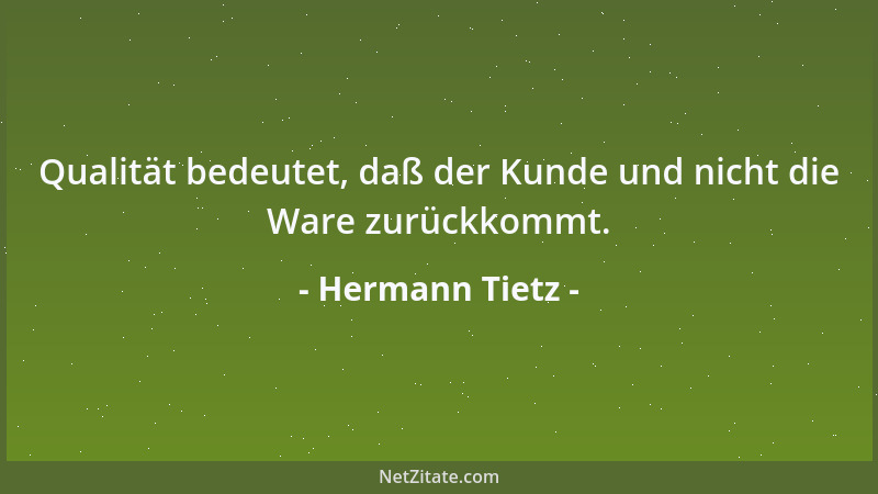 Hermann Tietz - Qualität bedeutet, daß der Kunde und nicht die Ware zurückkommt....