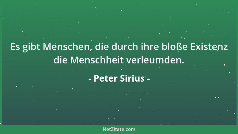 Peter Sirius - Es gibt Menschen, die durch ihre bloße Existenz die Menschheit verleumden....