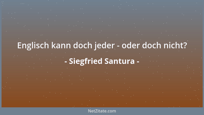 Siegfried Santura - Englisch kann doch jeder - oder doch nicht?...