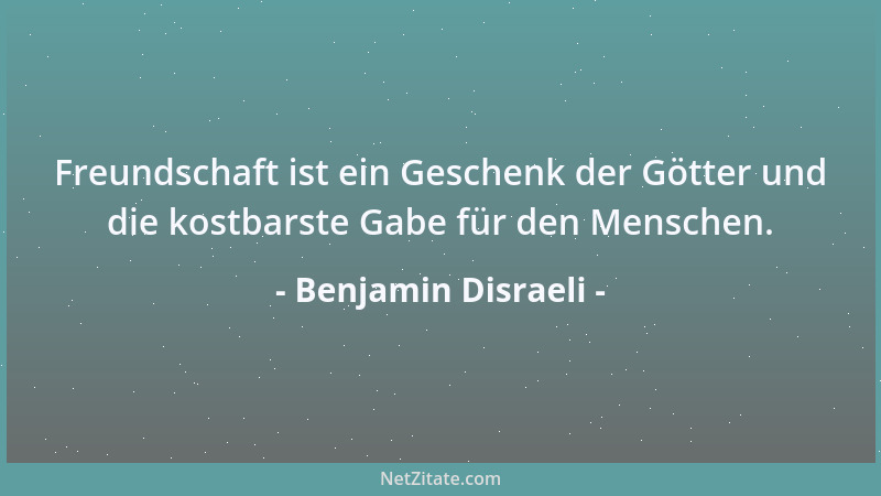 Benjamin Disraeli - Nichts kann dem Willen eines Menschen trotzen, der sogar seine Existenz aufs Spiel setzt, um sein erklä...