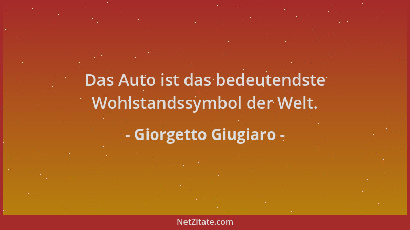 Giorgetto Giugiaro - Das Auto ist das bedeutendste Wohlstandssymbol der Welt....