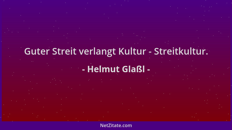 Helmut Glaßl - Guter Streit verlangt Kultur - Streitkultur....
