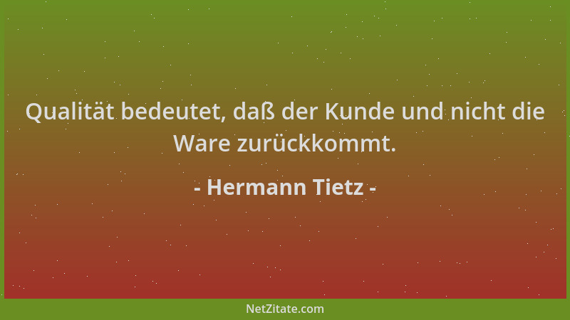 Hermann Tietz - Qualität bedeutet, daß der Kunde und nicht die Ware zurückkommt....