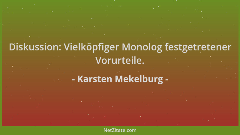 Karsten Mekelburg - Diskussion: Vielköpfiger Monolog festgetretener Vorurteile....