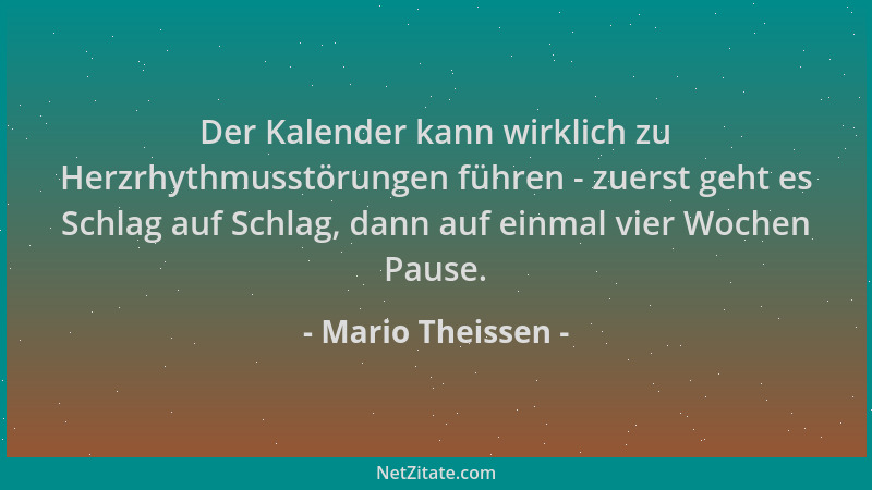 Mario Theissen - Der Kalender kann wirklich zu Herzrhythmusstörungen führen - zuerst geht es Schlag auf Schlag, dann auf ei...