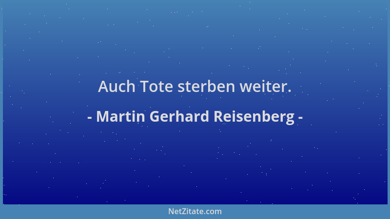 Martin Gerhard Reisenberg - Auch Tote sterben weiter....