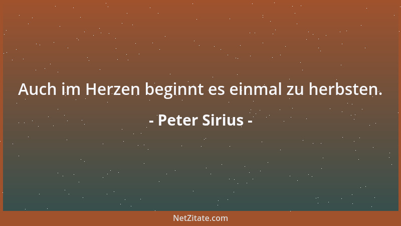 Peter Sirius - Auch im Herzen beginnt es einmal zu herbsten....