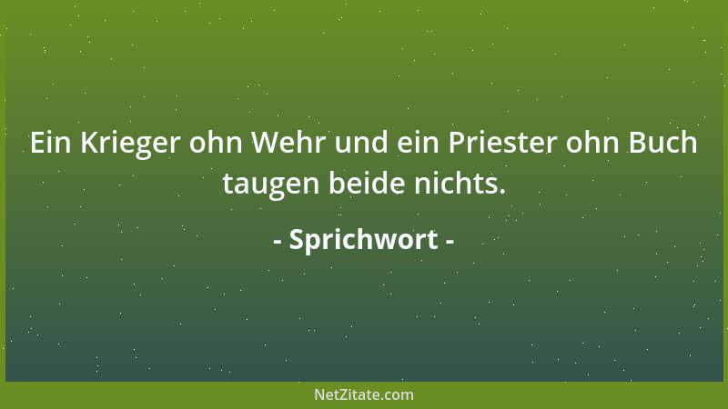 Sprichwort - Wer sich vor dem Tode nicht fürchtet, kann gar vieles vollbringen....