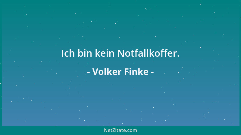Volker Finke - Ich bin kein Notfallkoffer....