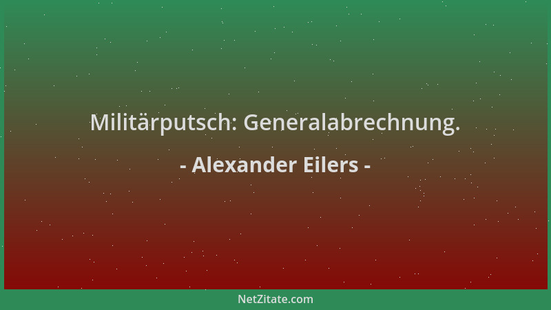Alexander Eilers - Militärputsch: Generalabrechnung....