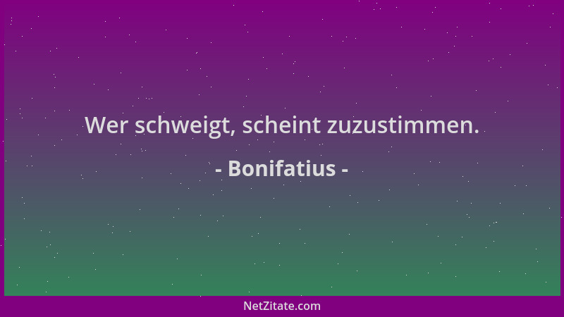 Bonifatius - Wer schweigt, scheint zuzustimmen....