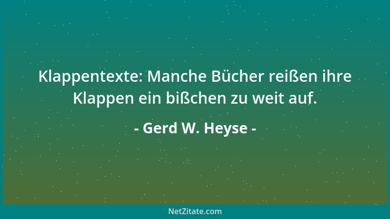 Gerd W. Heyse - Klappentexte: Manche Bücher reißen ihre Klappen ein bißchen zu weit auf....