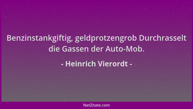 Heinrich Vierordt - Benzinstankgiftig, geldprotzengrob Durchrasselt die Gassen der Auto-Mob....