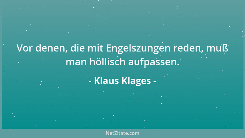 Klaus Klages - Vor denen, die mit Engelszungen reden, muß man höllisch aufpassen....