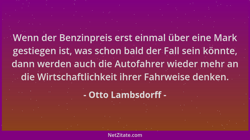 Otto Lambsdorff - Wenn der Benzinpreis erst einmal über eine Mark gestiegen ist, was schon bald der Fall sein könnte, dann...