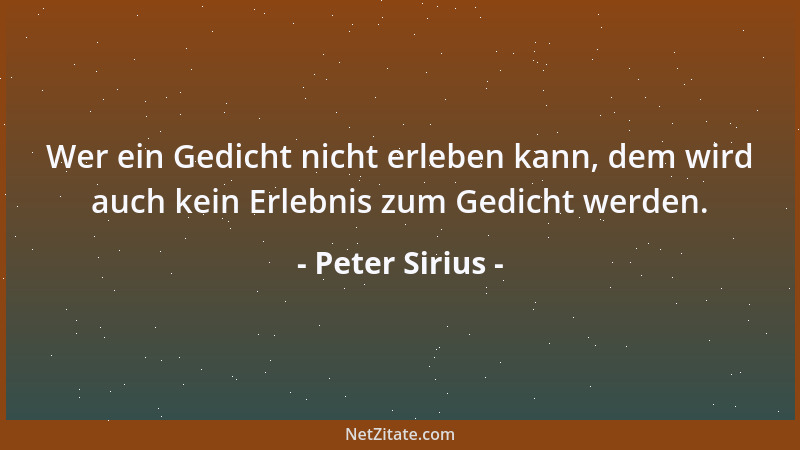 Peter Sirius - Wer ein Gedicht nicht erleben kann, dem wird auch kein Erlebnis zum Gedicht werden....