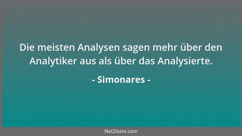 Simonares - Die meisten Analysen sagen mehr über den Analytiker aus als über das Analysierte....