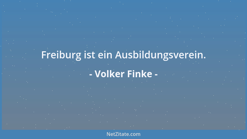 Volker Finke - Freiburg ist ein Ausbildungsverein....