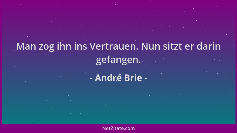 André Brie - Man zog ihn ins Vertrauen. Nun sitzt er darin gefangen....