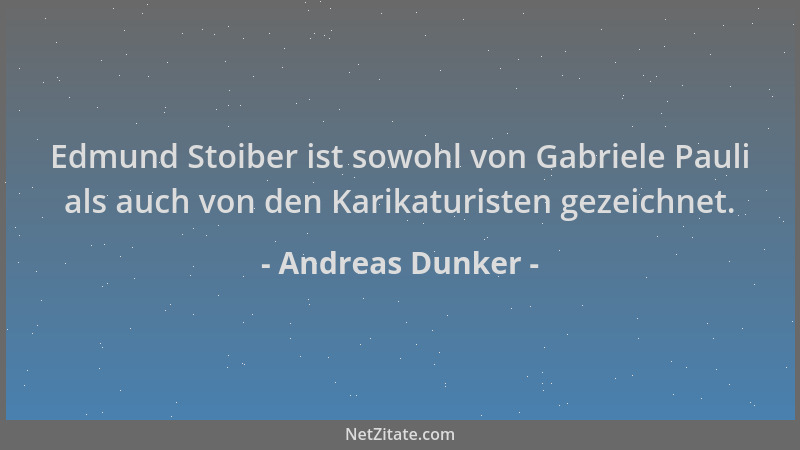 Andreas Dunker - Edmund Stoiber ist sowohl von Gabriele Pauli als auch von den Karikaturisten gezeichnet....